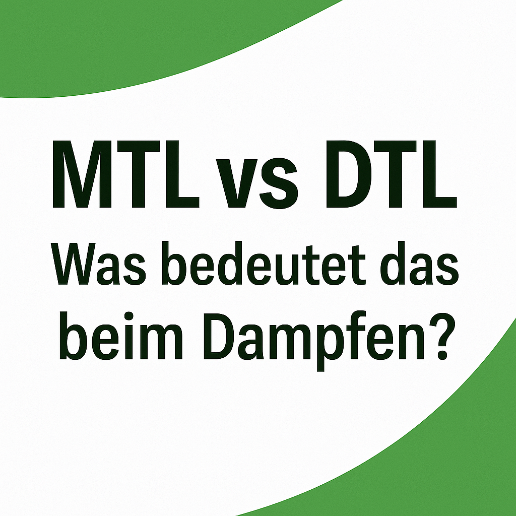 „MTL vs DTL – Was bedeutet das beim Dampfen?“