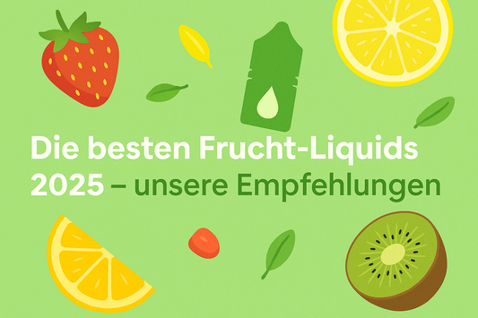 „Die besten Frucht-Liquids 2025 unsere Empfehlungen“
