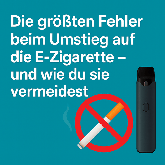 „Die größten Fehler beim Umstieg auf die E-Zigarette – und wie du sie vermeidest“