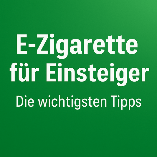 „E-Zigarette für Einsteiger die wichtigsten Tipps“