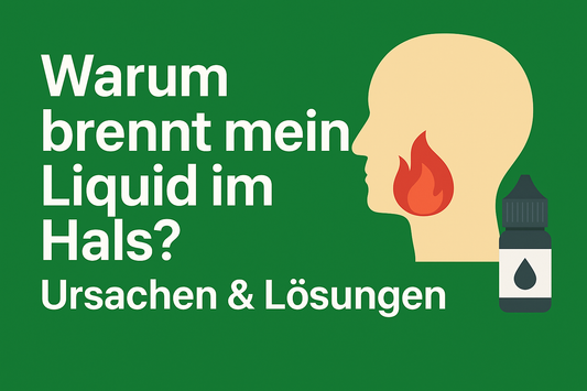 „Warum brennt mein Liquid im Hals? Ursachen & Lösungen"