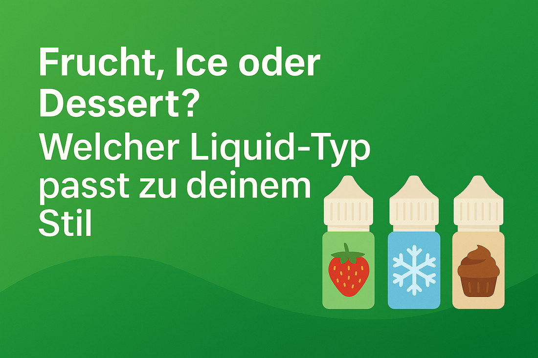 „Frucht, Ice oder Dessert? Welcher Liquid-Typ passt zu deinem Stil"