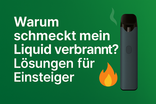 „Warum schmeckt mein Liquid verbrannt? Lösungen für Einsteiger"