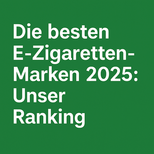 „Die besten E-Zigaretten-Marken 2025: Unser Ranking"