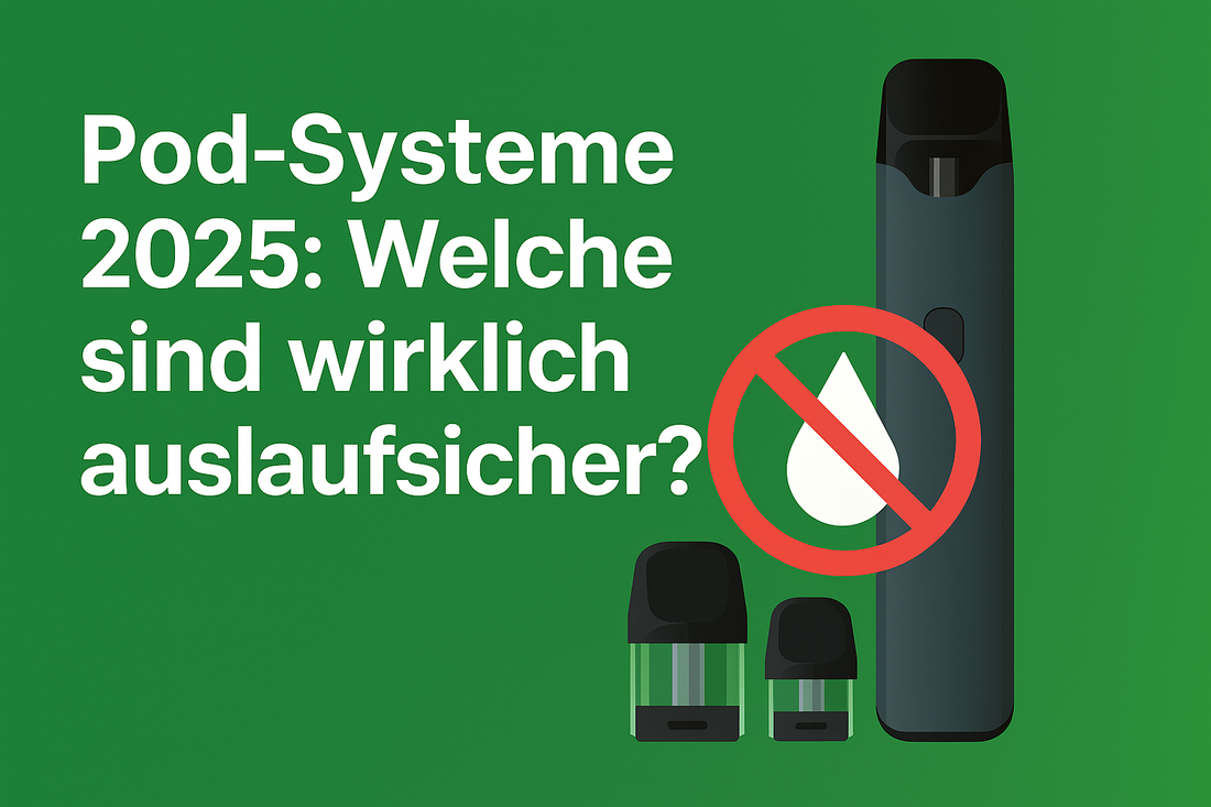 Pod-Systeme 2025 – welche Modelle sind wirklich auslaufsicher? – YASIRZ E- Zigaretten Onlineshop