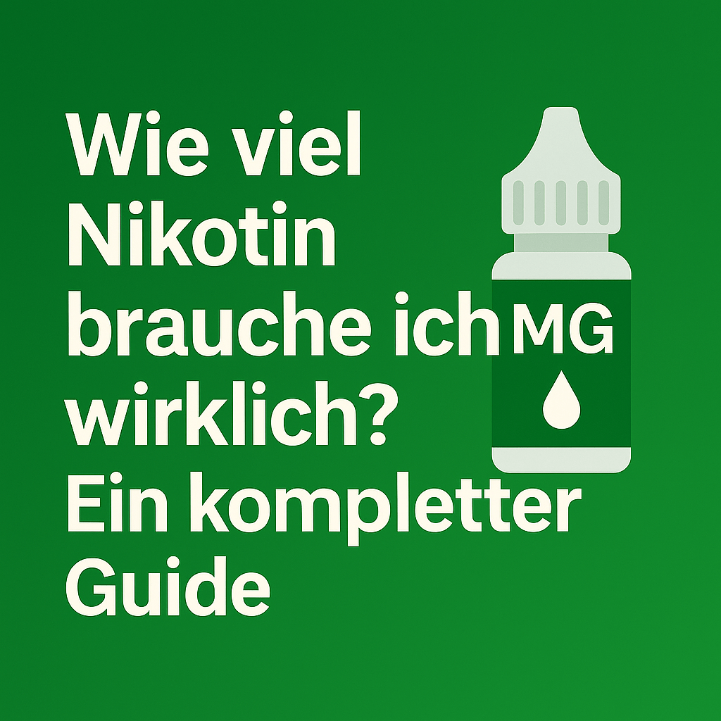 „Wie viel Nikotin brauche ich wirklich? Ein kompletter Guide"